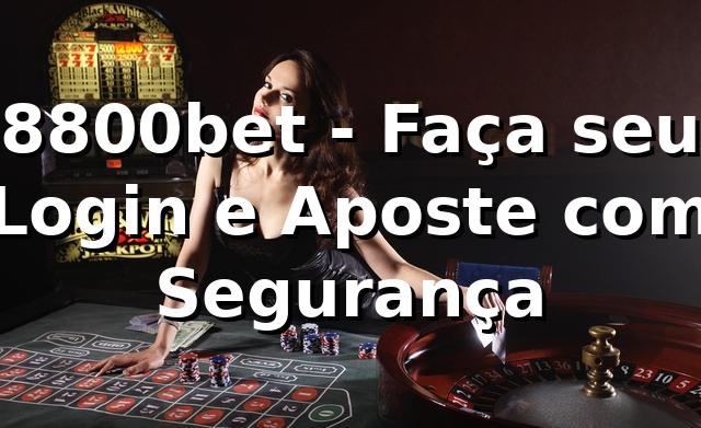 8800bet - Faça seu Login e Aposte com Segurança